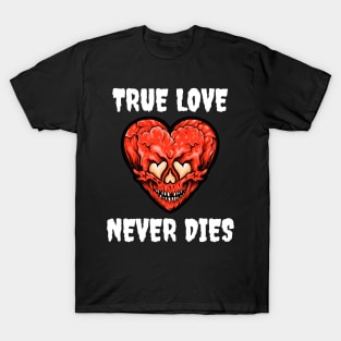 True Love Never Dies Skull Heart T-Shirt